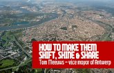 HOW TO MAKE THEM SHIFT, SHINE & SHARE...2020/01/04  · RE: presentatie Aan Joos Van Goethem kantooradres I Francis Wellesplein 1 | 2018 Antwerpen postadres I Grote Markt 1 | 2000