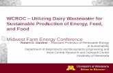 WCROC Utilizing Dairy Wastewater for Sustainable ... · Protein Animal feed Defatted algal biomass Carbohydrates Emulsion stabilization, bioflocculants, & ... WCROC Existing Dairy