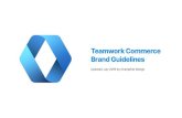 Teamwork Commerce Brand Guidelines Brand Guide... · guideline when working with the brand. However, the color palette is not a law, but a manual for how the brand should normally