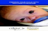 FEEDING YOUR CHILD WITH WILLIAMS SYNDROME...Williams Syndrome Center is available to help. Sometimes it may be helpful to work with a nutritionist or dietician. This person can help