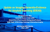 Update on Imaging Dementia-Evidence for Amyloid Scanning ...€¦ · • Avid Radiopharmaceuticals/Eli Lilly, GE Healthcare, Life Molecular Imaging. Dr. Rabinovici receives additional