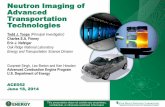 Neutron Imaging of Advanced Engine Technologies · Neutron Imaging of Advanced Transportation Technologies Todd J. Toops (Principal Investigator) Charles E.A. Finney Eric J. Nafziger