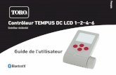 Contrôleur TEMPUS DC LCD 1 2 4 6 - Toro · 2019-10-02 · 7 Contrôleur Toro TEMPUS DC LCD 1_2_4_6 ÉTAPE 4 Français 4. RÉGLEZ LE JOUR INITIALISATION 5. RÉGLEZ L’HEURE (HEURES)