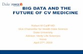 BIG DATA AND THE FUTURE OF CV MEDICINE€¦ · BIG DATA AND THE FUTURE OF CV MEDICINE Robert M Califf MD Vice Chancellor for Health Data Science ... Exposome. Phenotype stack •