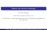 Robust and reactive scheduling - LAAS · An initial set of activities and an estimation on problem parameters are available but subject to unexpected changes!Reactive scheduling C.