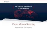 Casino Mystery Shopping - HS Brands Global · Casino Mystery Shopping Overview •Shopper Pay •Pay does vary based on client, shop type and location •Number of interactions, and