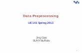 Preprocessing - University at Buffalojing/ue141/sp13/doc/Preprocessing.pdf•Data • Data Preprocessing – Improve data quality – Prepare data for analysis • Exploring Data –
