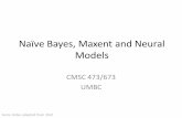 Naïve Bayes, Maxent and Neural Models · Naïve Bayes (NB) classification Terminology: bag-of-words “Naïve” assumption Training & performance NB as a language Maximum Entropy