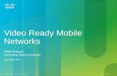 Video Ready Mobile Networks - Cisco...© 2010 Cisco and/or its affiliates. All rights reserved. Cisco Confidential 1 Video Ready Mobile Networks Peter Gaspar Consulting System Engineer