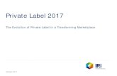 Private Label 2017 · PDF file

Private Label 2017. The Evolution of Private Label in a Transforming Marketplace. October 2017