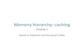 Memory hierarchy: caching · Memory Memory Memory SRAM DRAM Memory Flash Magnetic disk d smallest biggest e Flip-flop 0.5-2.5ns 50-70ns 5-50!s 5-20ms < 0.5ns $500-$1000/GB $7-$15/GB