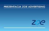 PREZENTACJA ZOE ADVERTISINGzoe.pl/wp-content/files/zoe-prezentacja.pdf · Jesteśmy doświadczonymi profesjonalistami. Od 1998 roku łączymy kreatywne pomysły z rzetelnością ich