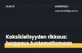 Kaksikielisyyden rikkaus: harppaus tuntemattomaan 1 esitykset.pdf · ja Suomeen juurtumiseensa, he lähtivät pois ja saivat muualta työtä. Heidän juurtumiseensa ja suomen kielen