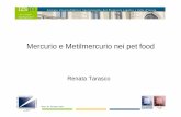 Mercurio e Metilmercurio nei pet foodold.iss.it/binary/meta/cont/Tarasco_hg_mehg.pdf · Roma, 29 - 30 ottobre 2013 MERCURIO E METILMERCURIO Il metil-mercurio e i suoi sali vengono