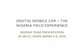 DIGITAL MOBILE CXR –THE NIGERIA FIELD EXPERIENCE · DIGITAL MOBILE CXR –THE NIGERIA FIELD EXPERIENCE NIGERIA TEAM PRESENTATION @ UN CC, ADDIS ABABA 5-8, 2010. Specific objectives