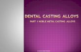 Dental Casting Alloys - minia.edu.eg 25-3-2020Dent… · Dental casting alloys are those used for the construction of indirect metallic restorations e.g. inlays, onlays, crowns, bridges,
