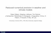 Reduced numerical precision in weather and climate models · Why should we use reduced numerical precision in weather and climate predictions? I Numerical models are crucial for reliable