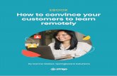 EBOOK How to convince your customers to learn remotely · Whether remote classes are a new addition to your training portfolio, or the sole way your cus-tomers learn, vILT brings