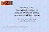 SPASE 2.0: Standardization of Space Physics Data Access and … · 2011-01-05 · SPASE 2.0: Standardization of Space Physics Data Access and Retrieval Jim Thieman1, Todd King2, Aaron