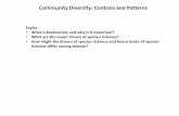 Community Diversity: Controls and Patternscommunity and their relative abundance (evenness or equability). Species richness - number of species present in the community (without regard