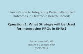 Question 1: What system will be used for integrating PROs ... · from the clinical care system – Telephone (IVR) – Mailed surveys – Stand-alone electronic PRO collection ...