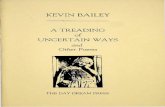 KEVIN BAILEY A TREADING of UNCERTAIN WAYS · A TREADING OF UNCERTAIN WAYS In the sharp pine-wood she stands among the slender trunks. His books are dented ... possessed, and he fell,