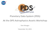 Planetary Data System (PDS) At the DPS Astrophysics Assets ...€¦ · At the DPS Astrophysics Assets Workshop . Tom Morgan November 10, 2015 . Introduction Introduction The Planetary