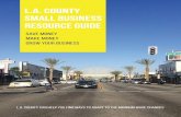 L.A. County Small Business Resource GUIDE · Small Business Concierge Small Business Concierge is a one-stop shop for prospec-tive business owners in unincorporated areas of L.A.