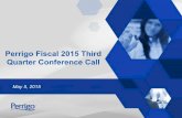 Perrigo Fiscal 2015 Third Quarter Conference Call€¦ · Q3 FY15 Q3 FY14 Change 36.1% 31.4% 470 bps Operating Margin* Q3 FY15 Q3 FY14 Change 19.0% 10.3% 870 bps *Margin changes as