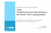 Maintenance Management Consulting TPM – Total Productive ... · Dr. Martin Lambert Technische Services Instandhaltung BASF Aktiengesellschaft Total Productive Maintenance bei BASF