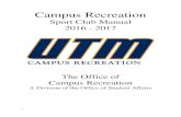 Campus Recreation...Campus Recreation . Sport Club Manual 2016 - 2017. The Office of Campus Recreation . A Division of the Office of Student Affairs . 2 . Updated 1/26/2017 . Table