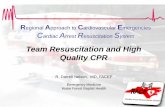 Team Resuscitation and High Quality CPRracecars.dcri.org/wp-content/uploads/2014/08/Team-CPR... · 2020-06-04 · R egional A pproach to C ardiovascular E mergencies C ardiac A rrest