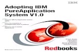 Adopting IBM PureApplication System · vi Adopting IBM PureApplication System V1.0 5.3.5 Using command-line interface for Image Construction and Composition Tool. . 249 5.3.6 Advanced