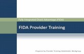 FIDA Provider Training - Resources for Integrated Care · FIDA provides an opportunity to deliver better care for your most vulnerable patients. FIDA provides opportunities to work
