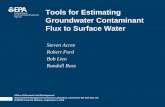 Tools for Estimating Groundwater Contaminant Flux …...Tools for Estimating Groundwater Contaminant Flux to Surface Water Steven Acree Robert Ford Bob Lien Randall Ross Office of