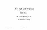 Perl for Biologists - Cornell Universitycbsu.tc.cornell.edu/lab/doc/PerlBio_04.pdf · Session 4: Arrays and lists Perl for Biologists 1.2 10 printf/sprintf formats %17.15f floating