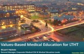 Values-Based Medical Education for LTHT...Staff Consultants Trainees Med Stud’ts 2% of the Medical Workforce in England 15,000+ 850+ c.950 1,300