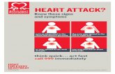 HEART ATTACK? · 2016-12-07 · HEART ATTACK? Know these signs and symptoms think quick… act fast call 999 immediately © British Heart Foundation 2014, registered charity in England