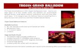TROJAN GRAND BALLROOM - Trojan Event Services · TROJAN GRAND BALLROOM 3607 Trousdale Parkway Los Angeles CA, 90089 The Trojan Grand Ballroom is USC’s largest multipurpose room.