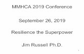 MMHCA 2019 Conference September 26, 2019 Resilience the ... Keynote 2019.pdf · MMHCA 2019 Conference September 26, 2019 Resilience the Superpower. Jim Russell Ph.D. 1