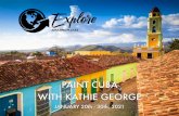 PAINT CUBA WITH KATHIE GEORGE€¦ · Cuban cigar. This will be a hands on experience with an opportunity to roll your own cigar. In addition to creating cigars, we’ll also learn