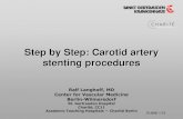 Step by Step: Carotid artery stenting procedures · Ten Steps of Carotid Stenting 1. Vascular Access (femoral - brachial) 2. Angiographic evaluation 3. Guiding Sheath Placement 4.
