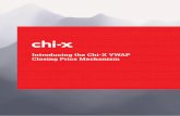 Introducing the Chi-X VWAP Closing Price Mechanism · price mechanism is the most suitable for the Chi-X market. Exhibit 1 presents the key benefits of the VWAP over other types of