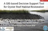 A GIS-Based Decision Support Tool for Oyster Reef Habitat ...2016 Esri Ocean GIS Forum--Presentation, 2016 Esri Ocean GIS Forum, A GIS-Based Decision Support Tool for Oyster Reef Habitat