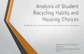 Analysis of Student Recycling Habits and Housing Choices · student housing choices and their recycling habits. Gather data from students Observe trends between groups Students with