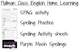 SPAG activity Spelling Practice Spelling Activity sheets Purple … Work/Home Learning/Closur… · Spelling Practice Spelling Activity sheets Purple Mash Spellings Pullman Class