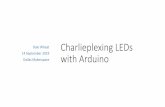 Charlieplexing LEDs with Arduino - Dale Wheat . com€¦ · •Disconnect the Arduino Uno from the laptop •Connect external LED between D13 and GND •Connect red wire (anode) to