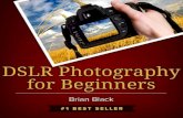 DSLR Photography for Beginnerssoul-foto.ru/photo_books/Brian Black. DSLR Photography for Beginne · PDF file DSLR Photography for Beginners ... in any type of light can become a photo