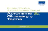 Public Health Accreditation Board Acronyms Glossary of Terms · PHAB Acronyms and Glossary of Terms Version 1.5 Adopted December 2013 Page 2 Access Access is the potential for or