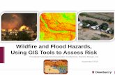 Wildfire and Flood Hazards, Using GIS Tools to Assess Risk · • Wildfire activity for 2013 increased 50% above average of past 4 years, doubling burn area of 2012. • Losses due